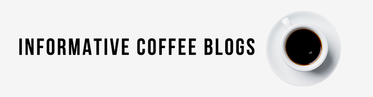 Informative coffee blogs